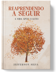 O Livro do Hipnoterapeuta Jefferson Silva - Reaprendendo a Seguir: A vida após o luto